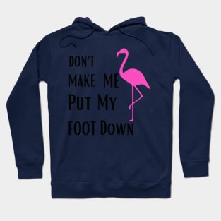 Don’t make me put my foot down Hoodie